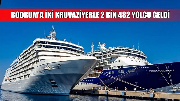 Bodrum'a iki kruvaziyerle 2 bin 482 yolcu geldi