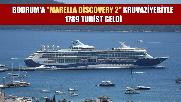 Bodrum'a 'Marella Discovery 2' kruvaziyeriyle 1789 turist geldi