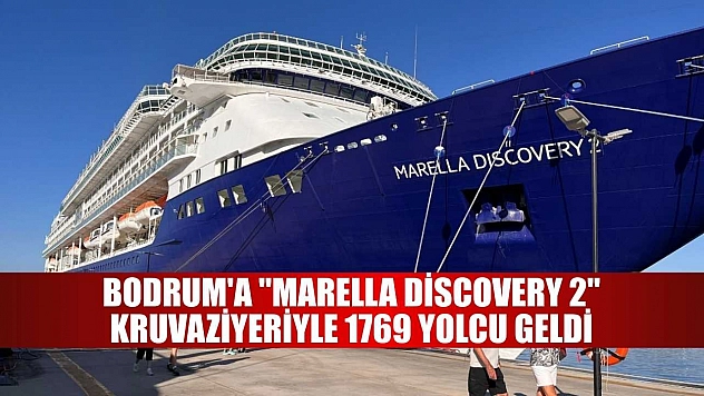 Bodrum'a 'Marella Discovery 2' kruvaziyeriyle 1769 yolcu geldi