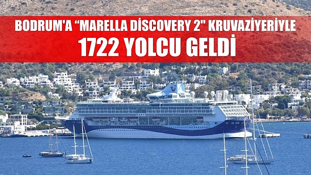 Bodrum'a 'Marella Discovery 2' kruvaziyeriyle 1722 yolcu geldi