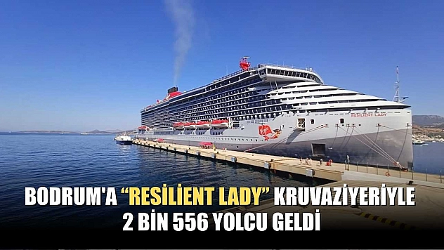 Bodrum'a 'Resilient Lady' kruvaziyeriyle 2 bin 556 yolcu geldi