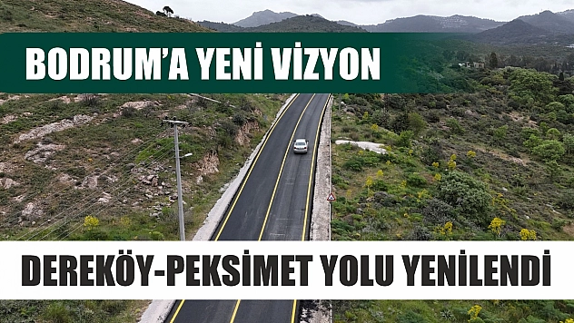 Bodrum'a Yeni Vizyon: Dereköy-Peksimet Yolu Yenilendi