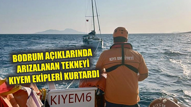 Bodrum açıklarında arızalanan tekneyi KIYEM ekipleri kurtardı
