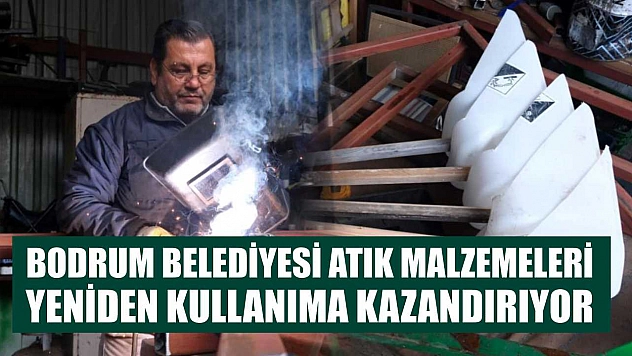 Bodrum Belediyesi Atık Malzemeleri Yeniden Kullanıma Kazandırıyor