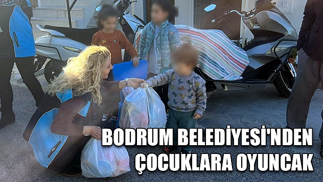 Bodrum Belediyesi'nden çocuklara oyuncak