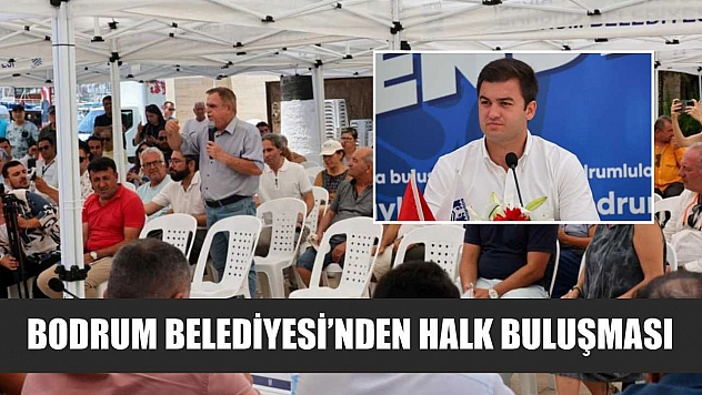 Bodrum Belediyesi'nden halk buluşması