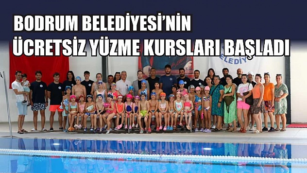 Bodrum Belediyesi'nin ücretsiz yüzme kursları başladı
