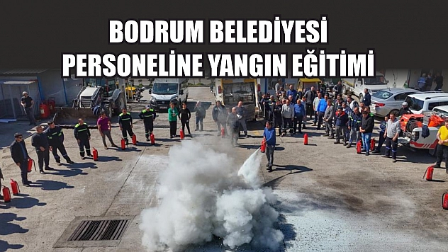 Bodrum Belediyesi personeline yangın eğitimi