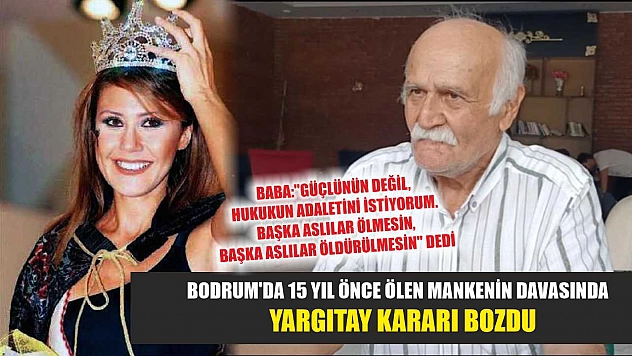 Bodrum'da 15 yıl önce ölen mankenin davasında Yargıtay kararı bozdu