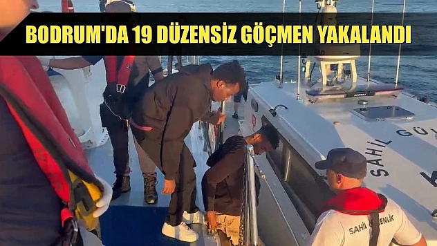 Bodrum'da 19 düzensiz göçmen yakalandı
