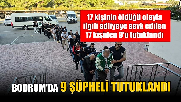 Bodrum'da 9 şüpheli tutuklandı