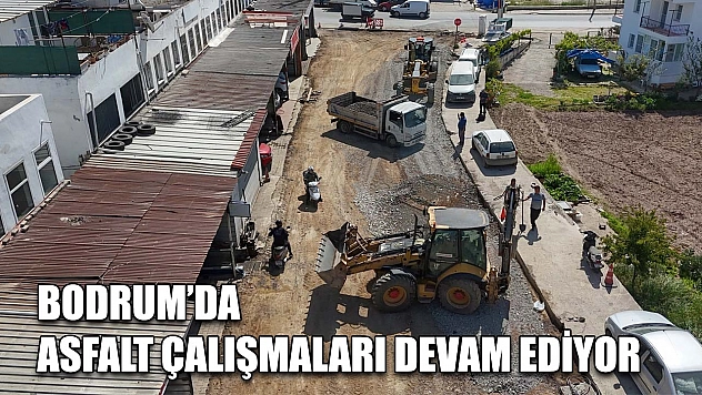 Bodrum'da asfalt çalışmaları devam ediyor