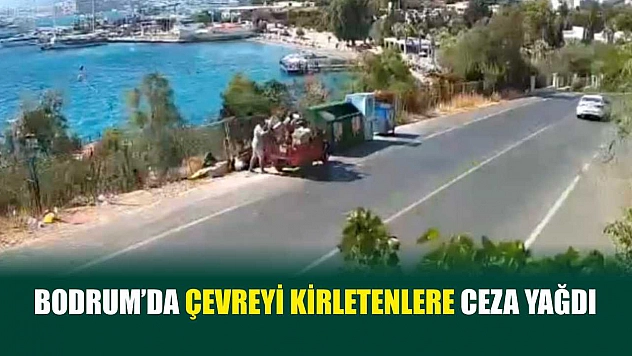 Bodrum'da çevreyi kirletenlere ceza yağdı