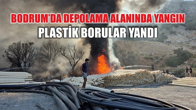 Bodrum'da depolama alanında yangın: Plastik borular yandı