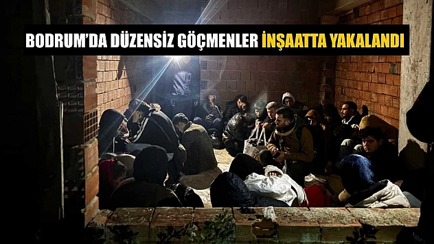 Bodrum'da düzensiz göçmenler inşaatta yakalandı