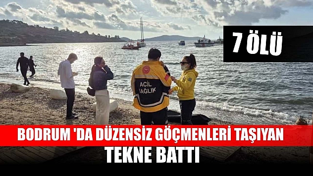 Bodrum 'da düzensiz göçmenleri taşıyan tekne battı: 7 ölü