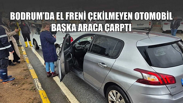 Bodrum'da el freni çekilmeyen otomobil, başka araca çarptı