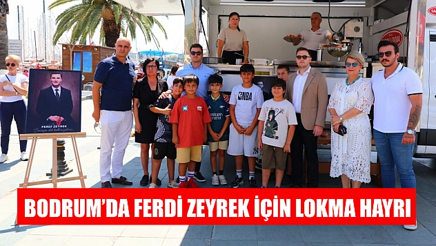 Bodrum'da Ferdi Zeyrek için lokma hayrı
