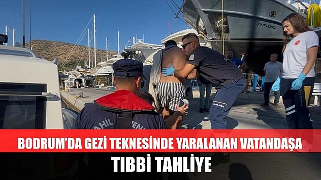 Bodrum'da gezi teknesinde yaralanan vatandaşa tıbbi tahliye