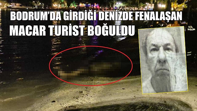 Bodrum'da girdiği denizde fenalaşan Macar turist boğuldu