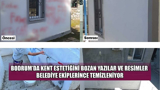 Bodrum'da kent estetiğini bozan yazılar ve resimler belediye ekiplerince temizleniyor