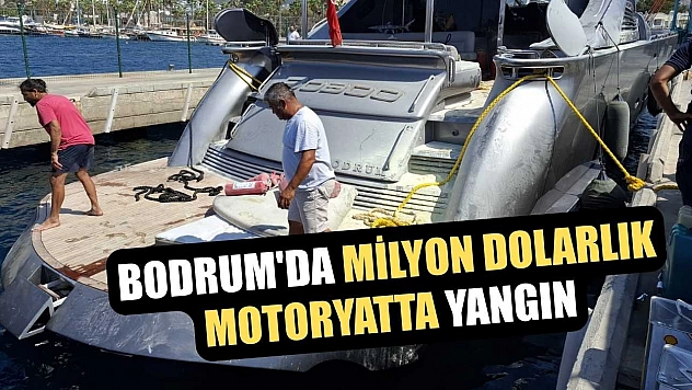 Bodrum'da milyon dolarlık motoryatta yangın