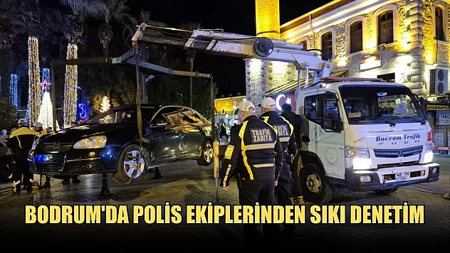 Bodrum'da polis ekiplerinden sıkı denetim