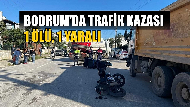 Bodrum'da trafik kazası kaza: 1 ölü, 1 yaralı