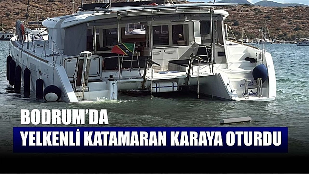 Bodrum'da yelkenli katamaran karaya oturdu