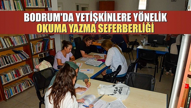 Bodrum'da yetişkinlere yönelik okuma yazma seferberliği