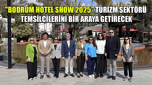 'Bodrum Hotel Show 2025' turizm sektörü temsilcilerini bir araya getirecek