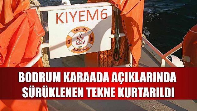 Bodrum Karaada açıklarında sürüklenen tekne kurtarıldı