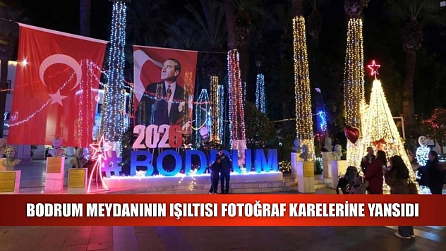 Bodrum meydanının ışıltısı fotoğraf karelerine yansıdı