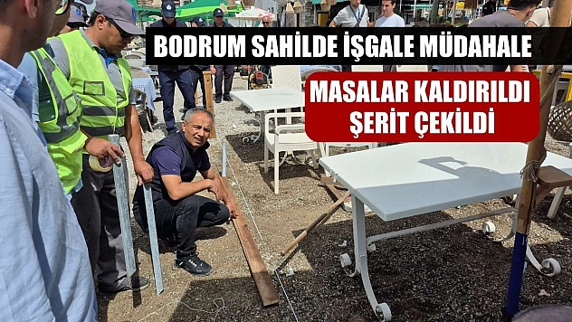 Bodrum sahilde işgale müdahale: Masalar kaldırıldı, şerit çekildi