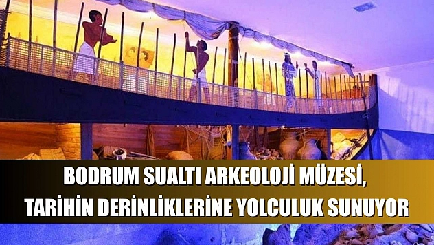 Bodrum Sualtı Arkeoloji Müzesi, Tarihin Derinliklerine Yolculuk Sunuyor
