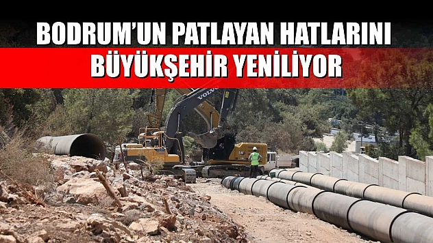 Bodrum'un Patlayan Hatlarını Büyükşehir Yeniliyor