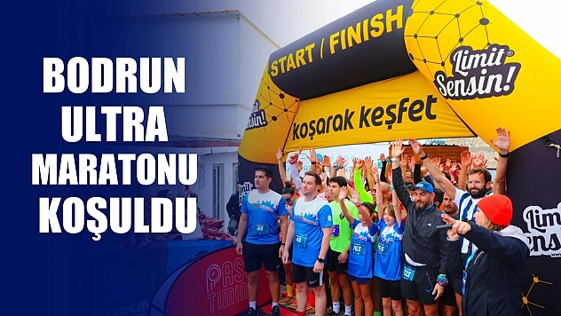 BodRUN Ultra Maratonu koşuldu