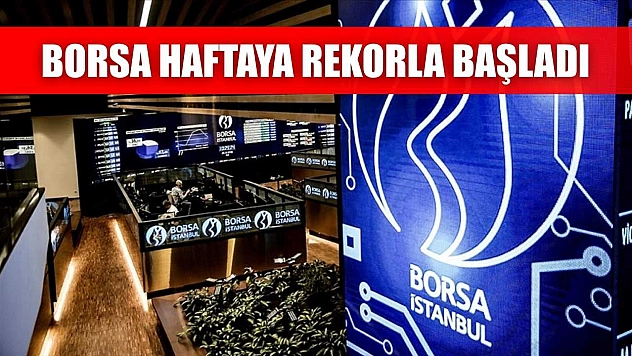 Borsa haftaya rekorla başladı