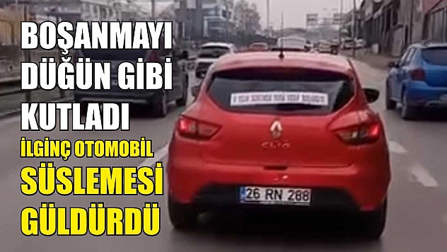 Boşanmayı düğün gibi kutladı: İlginç otomobil süslemesi güldürdü