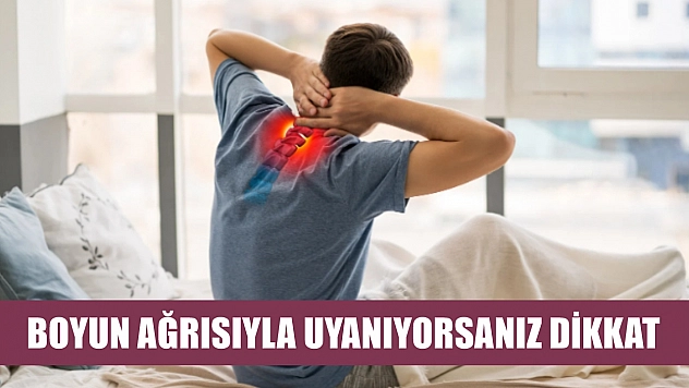 Boyun ağrısıyla uyanıyorsanız dikkat
