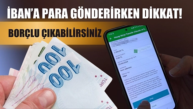 Buna dikkat: İBAN'a para gönderirken dikkat! Borçlu çıkabilirsiniz