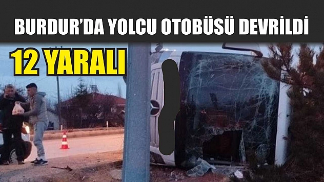 Burdur'da yolcu otobüsü devrildi: 12 yaralı