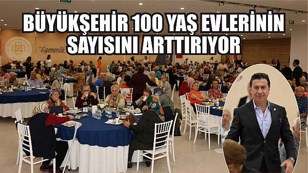 Büyükşehir 100 Yaş Evlerinin Sayısını Arttırıyor
