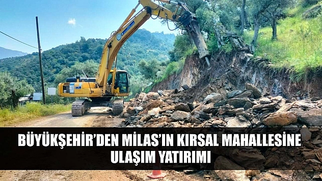 Büyükşehir'den Milas'ın kırsal mahallesine ulaşım yatırımı