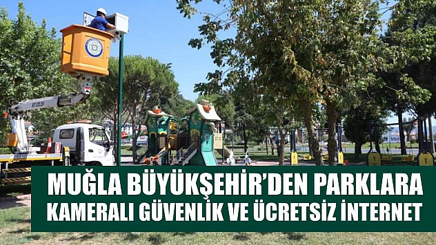 Büyükşehir'den parklara kameralı güvenlik ve ücretsiz internet