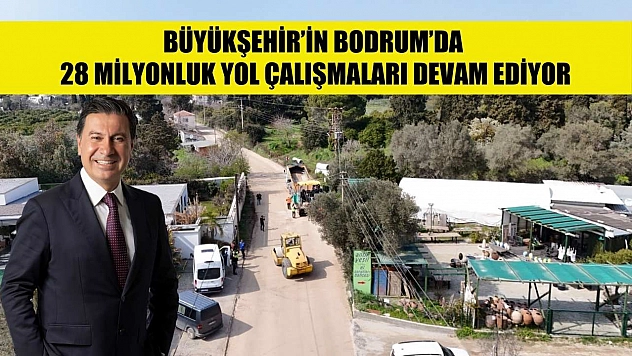 Büyükşehir'in Bodrum'da 28 milyonluk yol çalışmaları devam ediyor