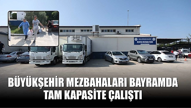 Büyükşehir mezbahaları bayramda tam kapasite çalıştı