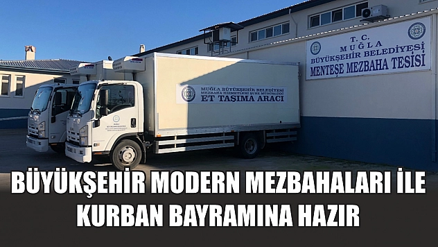 Büyükşehir Modern Mezbahaları ile Kurban Bayramına Hazır