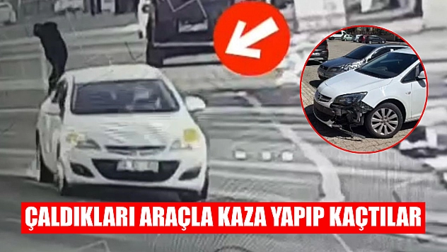 Çaldıkları araçla kaza yapıp kaçtılar