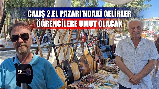 Çalış 2.El Pazarı'ndaki gelirler öğrencilere umut olacak